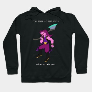 The Power of Mean Girls Shines Within You (Deltarune - Susie) Hoodie